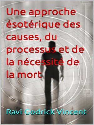 cover image of Une approche ésotérique des causes, du processus et de la nécessité de la mort